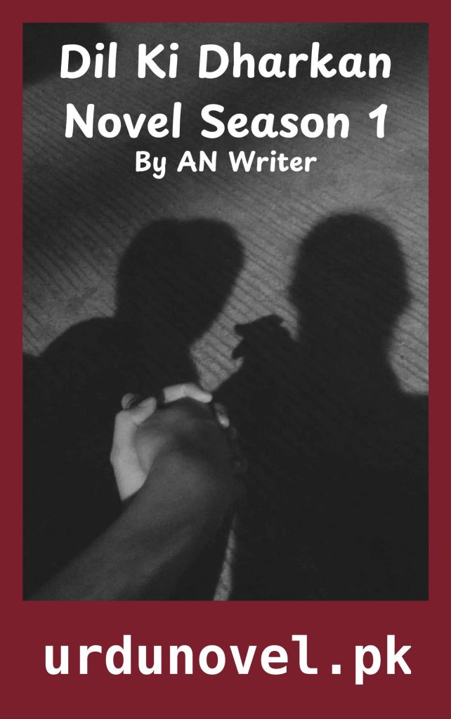 Dil Ki Dharkan Novel Season 1 By AN Writer 1 Dil Ki Dharkan Novel Season 1 By AN Writer