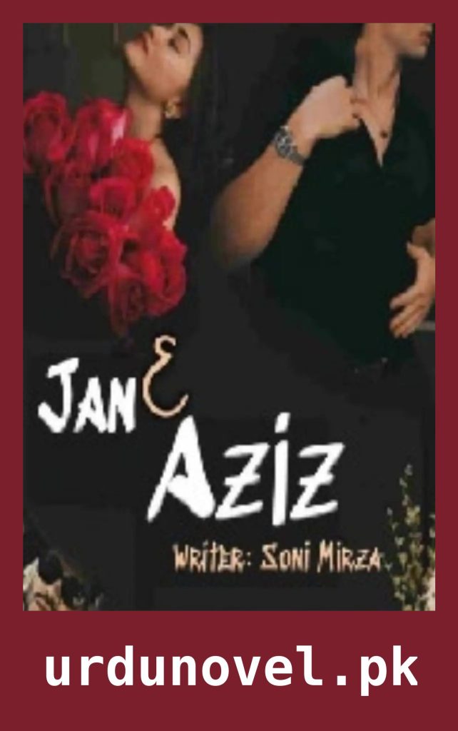 Jan e Aziz Novel By Soni Mirza Part 1 & 2 1 Jan e Aziz Novel By Soni Mirza Part 1 & 2