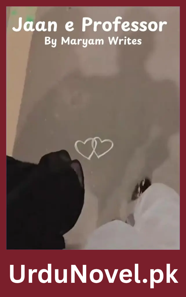 Jaan e Professor Novel By Maryam Writes 1 Jaan e Professor Novel By Maryam Writes