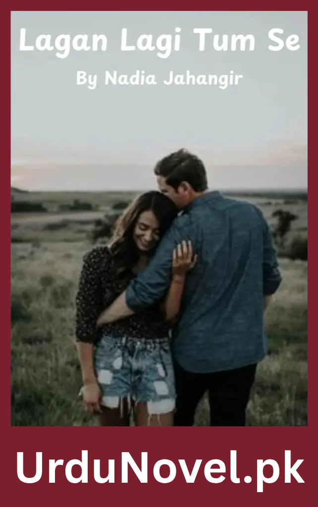 Lagan Lagi Tum Se Novel By Nadia Jahangir 1 Lagan Lagi Tum Se Novel By Nadia Jahangir