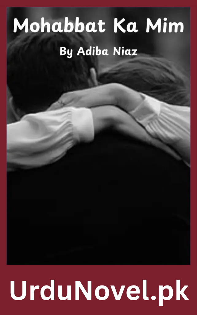 Mohabbat Ka Mim Novel By Adiba Niaz 1 Mohabbat Ka Mim Novel By Adiba Niaz