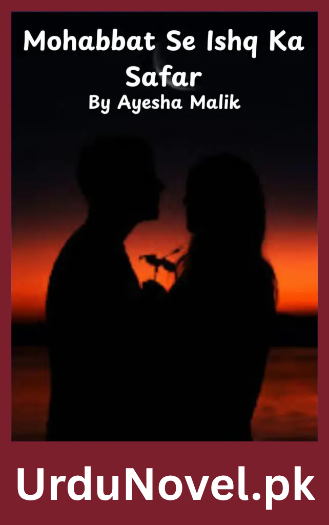 Mohabbat Se Ishq Ka Safar Novel By Ayesha Malik 1 Mohabbat Se Ishq Ka Safar Novel By Ayesha Malik