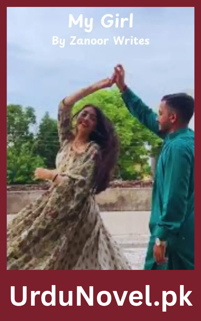 My Girl Novel By Zanoor Writes 1 My Girl Novel By Zanoor Writes