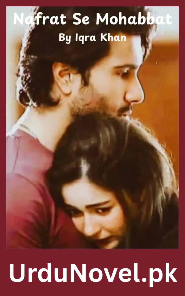 Nafrat Se Mohabbat Novel By Iqra Khan 1 Nafrat Se Mohabbat Novel By Iqra Khan