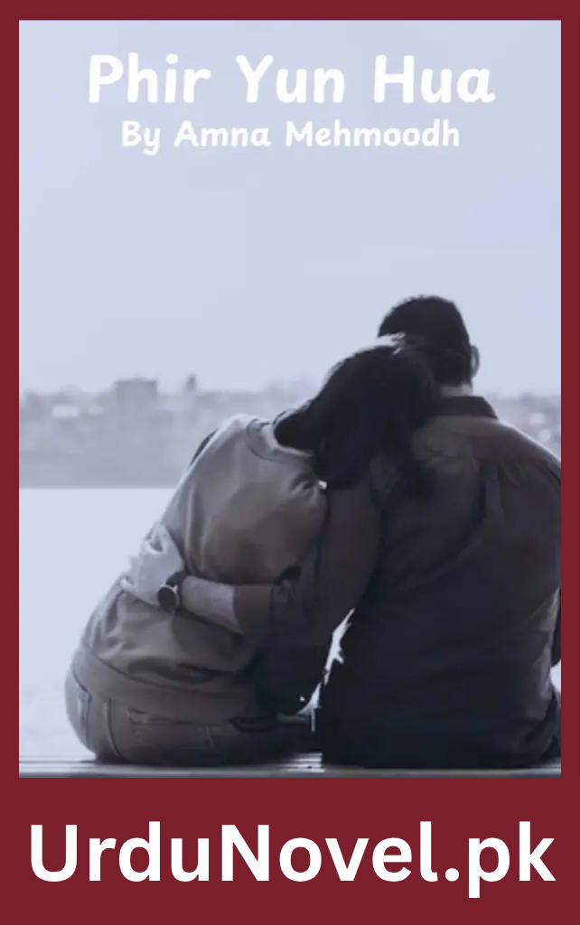 Phir Yun Hua Novel By Amna Mehmood 1 Phir Yun Hua Novel By Amna Mehmood