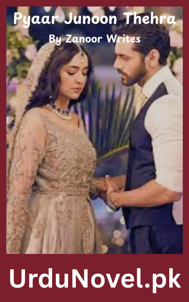 Pyaar Junoon Thehra Novel By Zanoor Writes 1 Pyaar Junoon Thehra Novel By Zanoor Writes