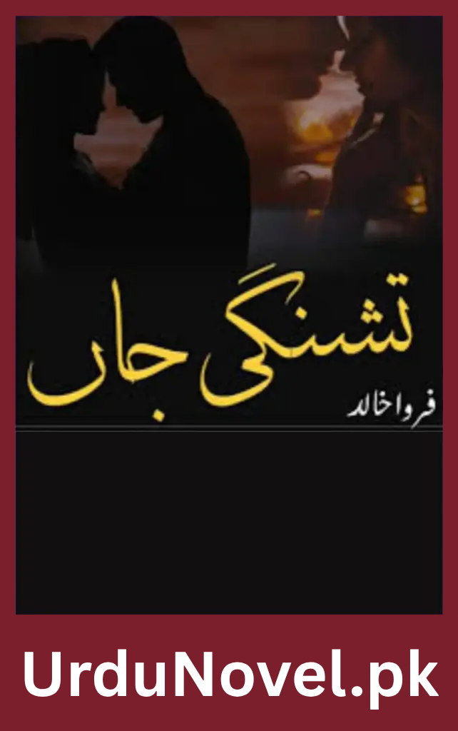Tashnagi e Jaan Novel By Farwa Khalid 1 Tashnagi e Jaan Novel By Farwa Khalid