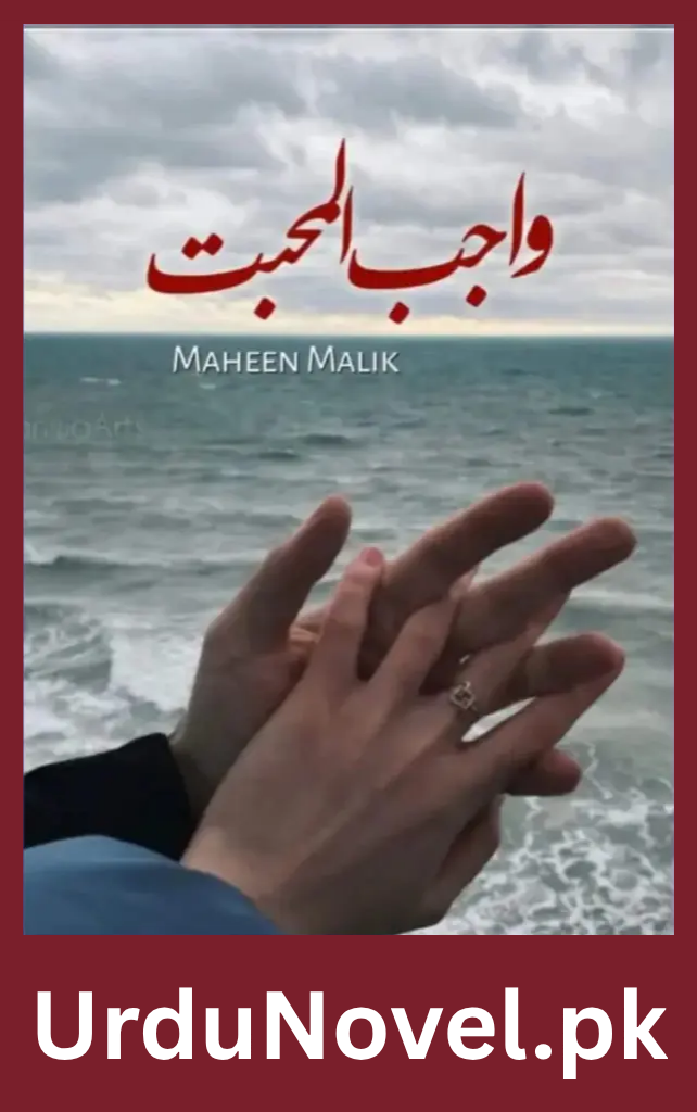 Wajib ul Mohabbat Novel By Maheen Malik 1 Wajib ul Mohabbat Novel By Maheen Malik