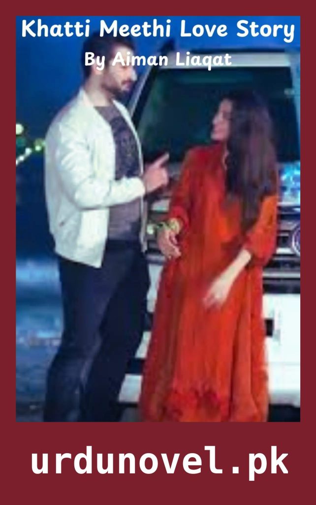 Khatti Meethi Love Story Novel By Aiman Liaqat 1 Khatti Meethi Love Story Novel By Aiman Liaqat