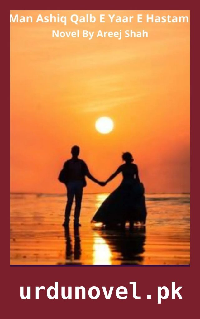 Man Ashiq Qalb E Yaar E Hastam Novel By Areej Shah 1 Man Ashiq Qalb E Yaar E Hastam Novel By Areej Shah