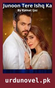 Junoon Tere Ishq Ka Novel By Kainat Ijaz