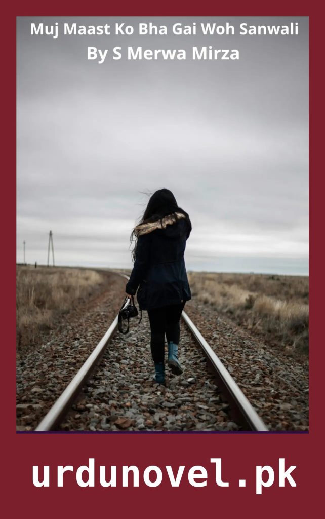 Muj Maast Ko Bha Gai Woh Sanwali Novel By S Merwa Mirza 1 Muj Maast Ko Bha Gai Woh Sanwali Novel By S Merwa Mirza