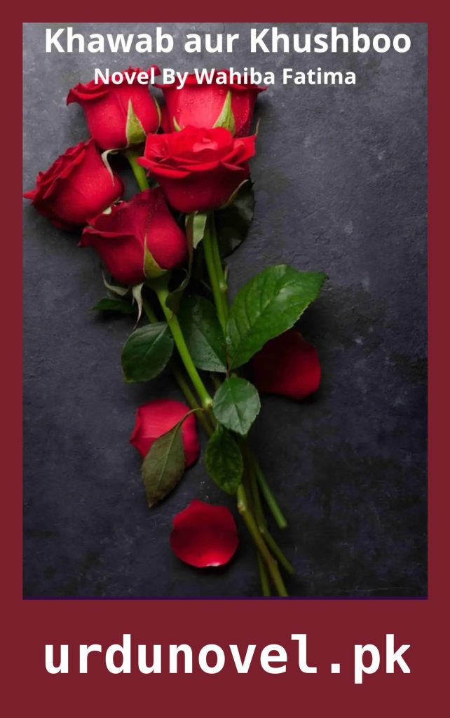 Khawab aur Khushboo Novel By Wahiba Fatima 1 Khawab aur Khushboo Novel By Wahiba Fatima