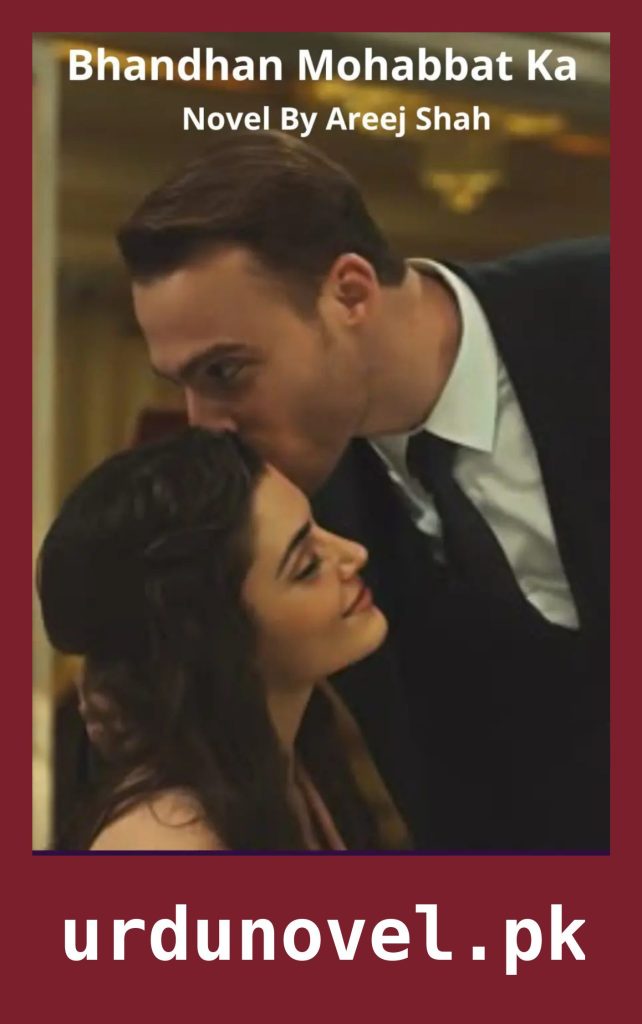 Bhandhan Mohabbat Ka Novel By Areej Shah 1 Bhandhan Mohabbat Ka Novel By Areej Shah