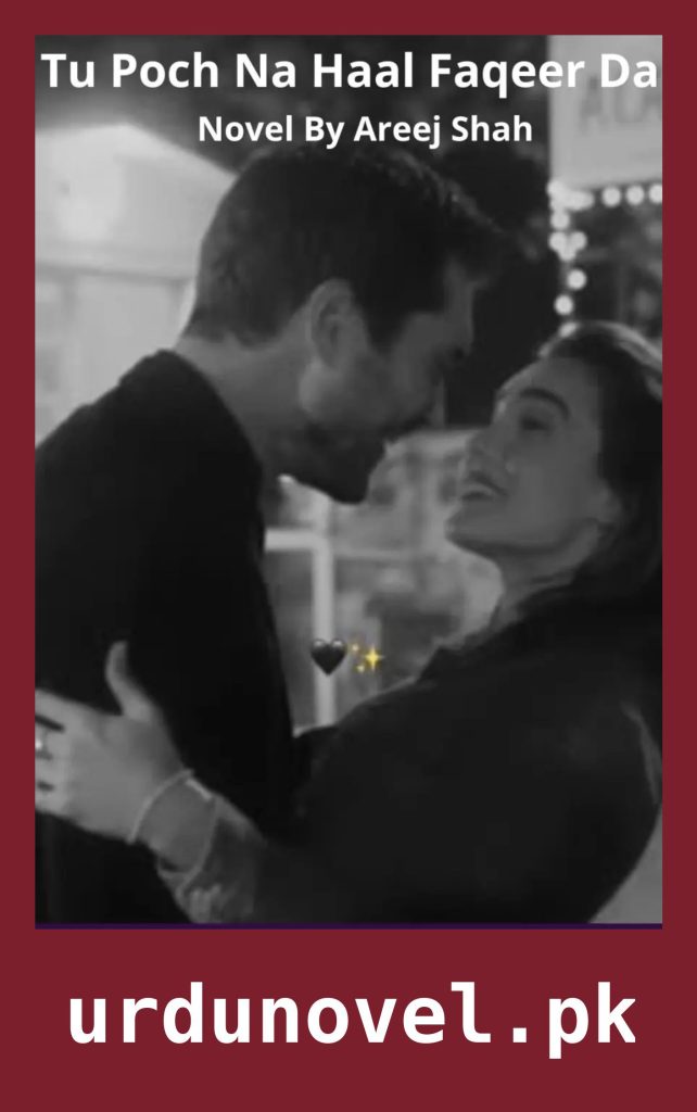 Tu Poch Na Haal Faqeer Da Novel By Areej Shah 1 Tu Poch Na Haal Faqeer Da Novel By Areej Shah