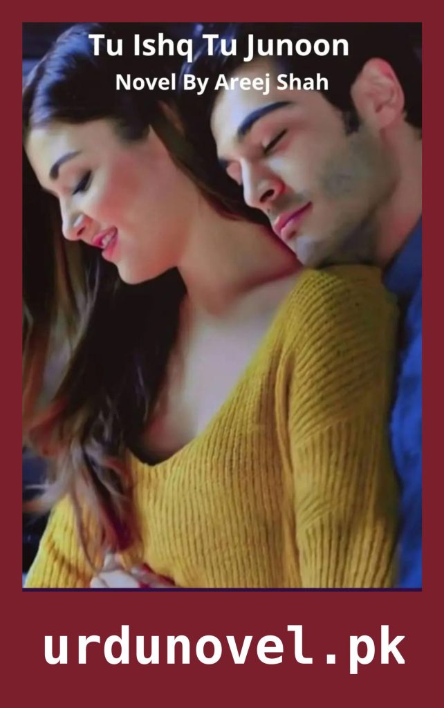 Tu Ishq Tu Junoon Novel By Areej Shah 1 Tu Ishq Tu Junoon Novel By Areej Shah
