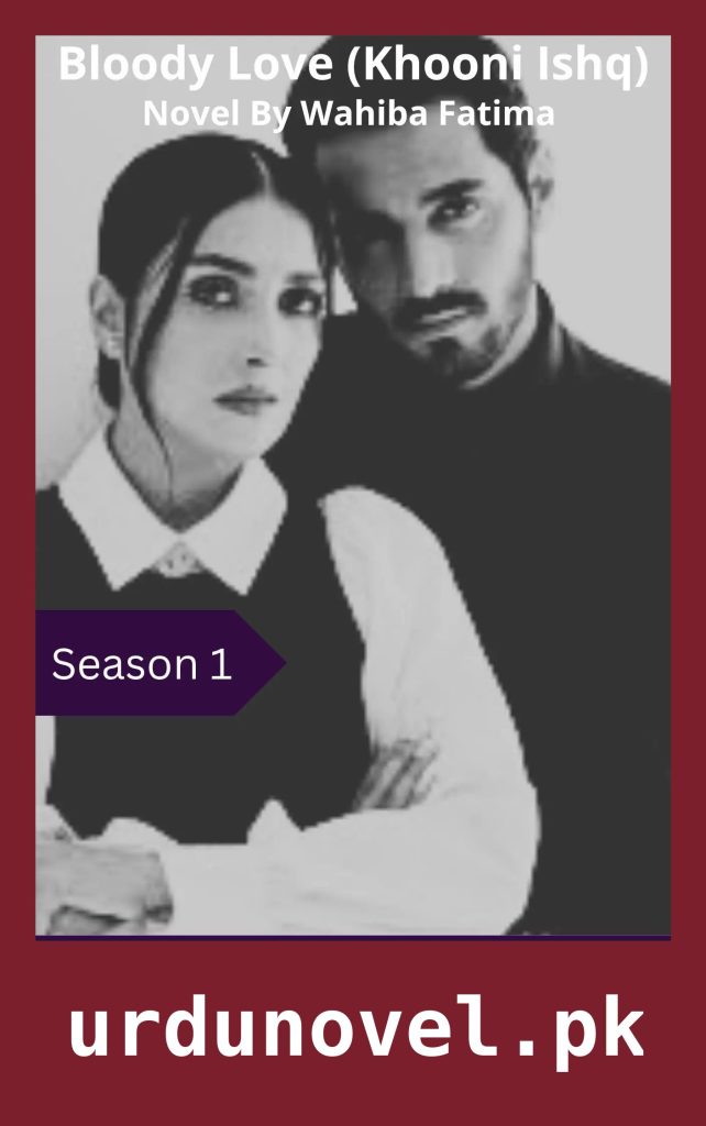 Bloody Love (Khooni Ishq) Season 1 By Wahiba Fatima 1 Bloody Love (Khooni Ishq) Season 1 By Wahiba Fatima