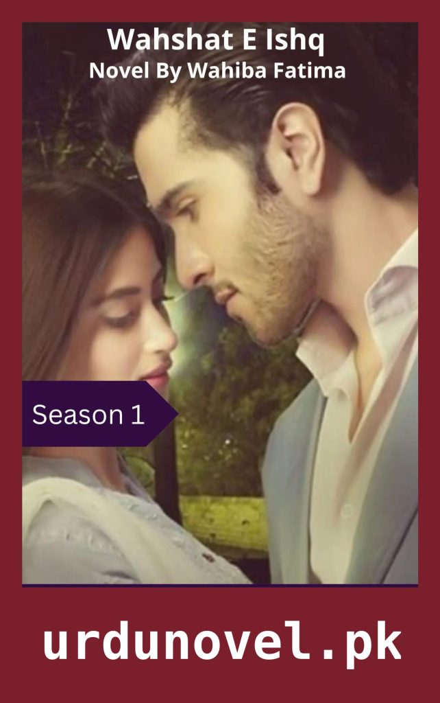 Wahshat E Ishq Novel Season 1 By Wahiba Fatima 1 Wahshat E Ishq Novel Season 1 By Wahiba Fatima