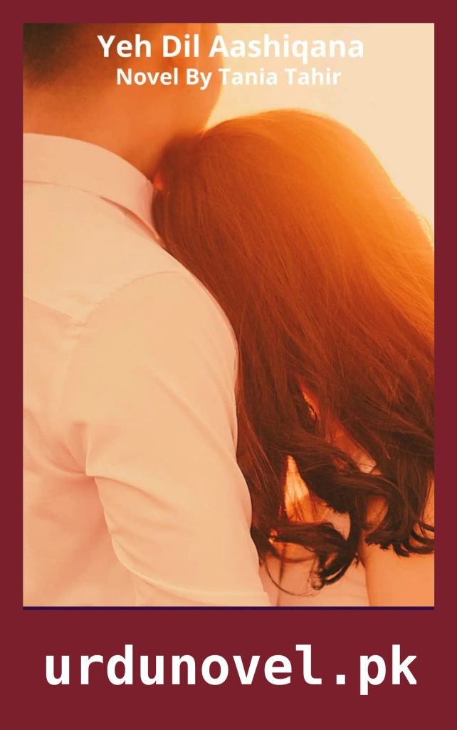 Yeh Dil Aashiqana Novel By Tania Tahir 1 Yeh Dil Aashiqana Novel By Tania Tahir