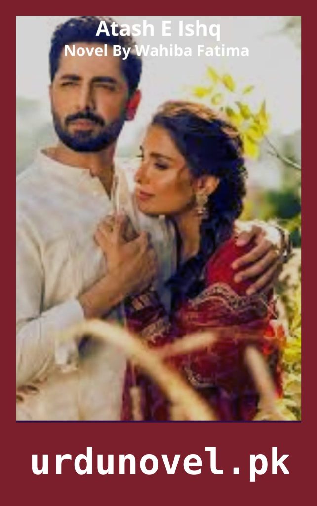 Atash E Ishq Novel By Wahiba Fatima 1 Atash E Ishq Novel By Wahiba Fatima