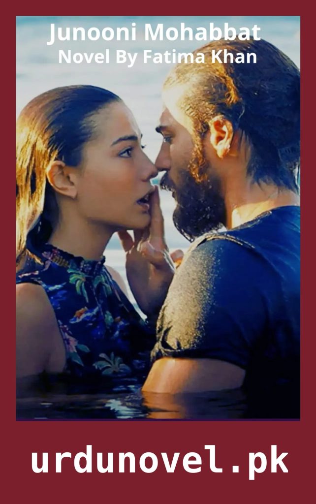 Junooni Mohabbat Novel By Fatima Khan 1 Junooni Mohabbat Novel By Fatima Khan