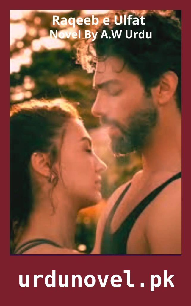 Raqeeb e Ulfat Novel By A.W Urdu 1 Raqeeb e Ulfat Novel By A.W Urdu