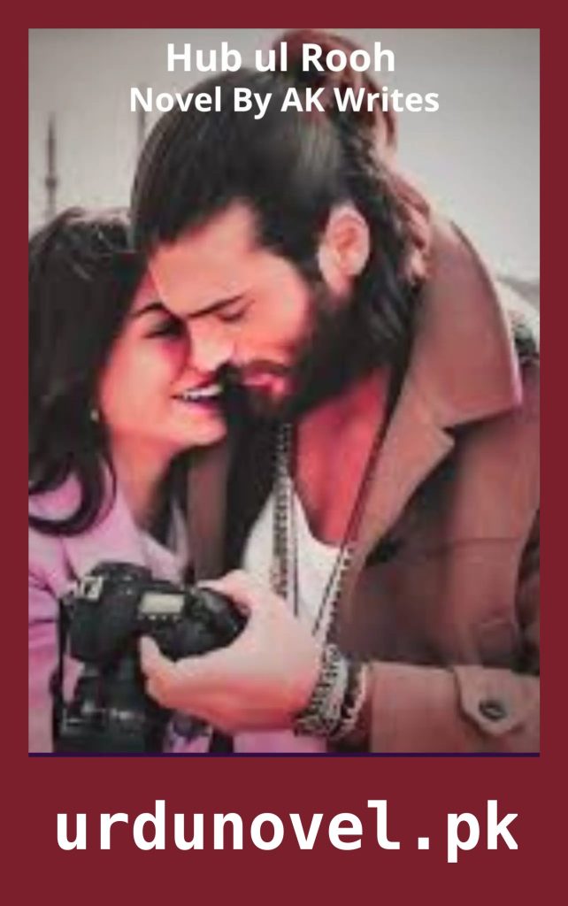 Hub ul Rooh Novel By AK Writes 1 Hub ul Rooh Novel By AK Writes