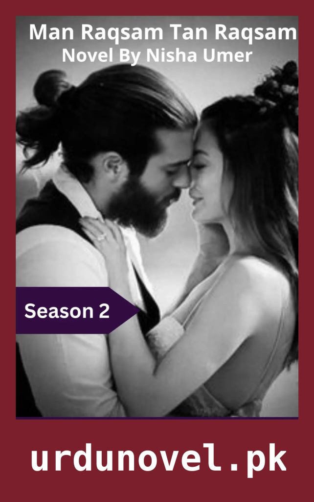 Man Raqsam Tan Raqsam Novel Season 2 By Nisha Umar 1 Man Raqsam Tan Raqsam Novel Season 2 By Nisha Umar