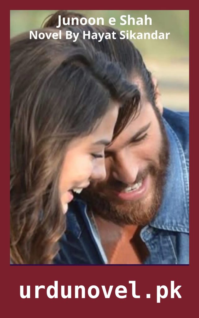 Junoon e Shah Novel By Hayat Sikandar 1 Junoon e Shah Novel By Hayat Sikandar