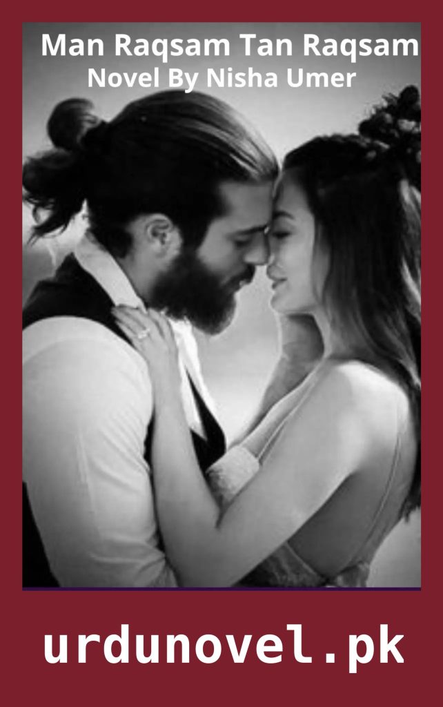 Man Raqsam Tan Raqsam Novel By Nisha Umer 1 Man Raqsam Tan Raqsam Novel By Nisha Umer