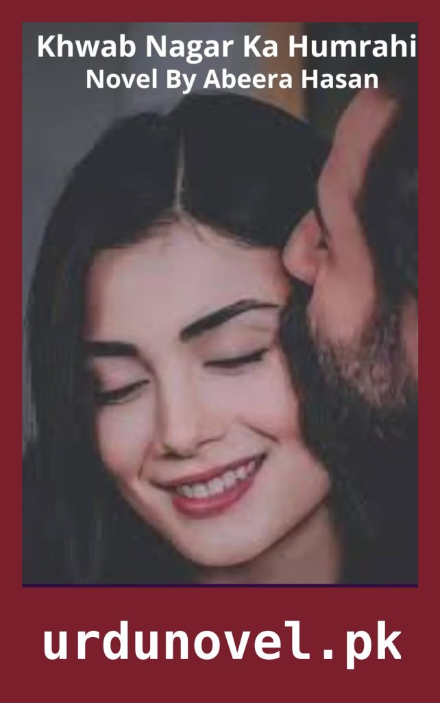Khwab Nagar Ka Humrahi Novel By Abeera Hasan 1 Khwab Nagar Ka Humrahi Novel By Abeera Hasan
