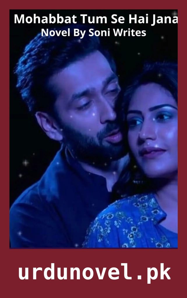 Mohabbat Tum Se Hai Jana Novel By Soni Writes 1 Mohabbat Tum Se Hai Jana Novel By Soni Writes