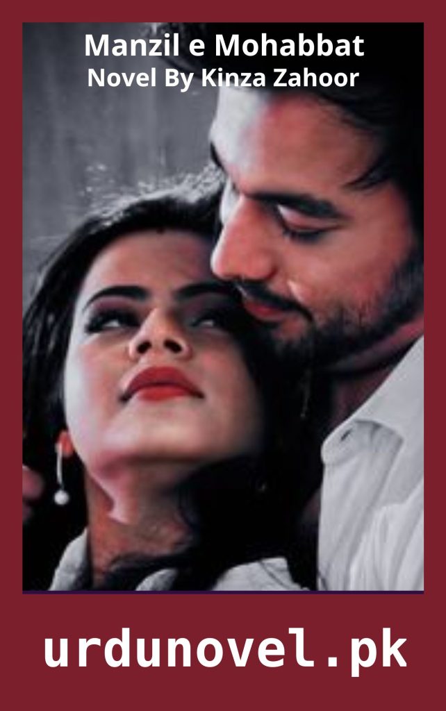 Manzil e Mohabbat Novel By Kinza Zahoor 1 Manzil e Mohabbat Novel By Kinza Zahoor