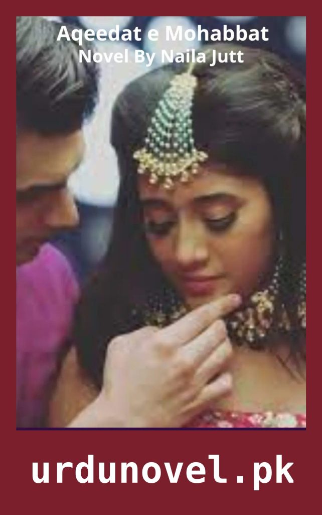 Aqeedat e Mohabbat Novel By Naila Jutt 1 Aqeedat e Mohabbat Novel By Naila Jutt