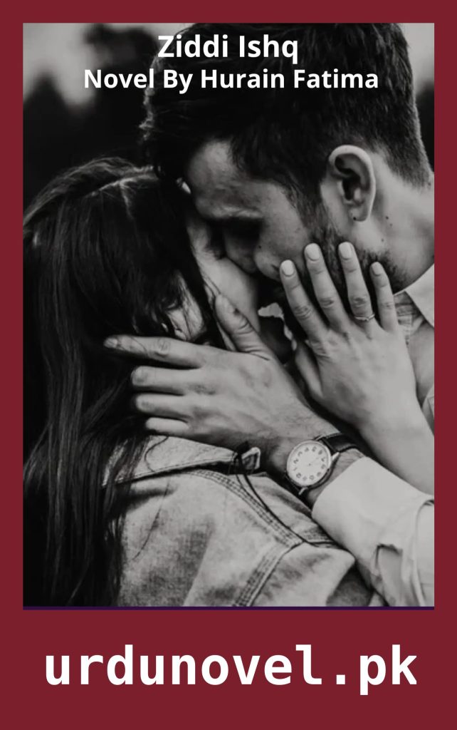 Ziddi Ishq Novel By Hurain Fatima 1 Ziddi Ishq Novel By Hurain Fatima