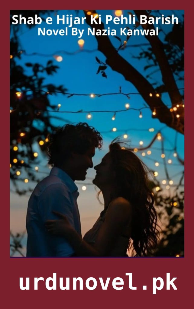 Shab e Hijar Ki Pehli Barish Novel By Nazia Kanwal 1 Shab e Hijar Ki Pehli Barish Novel By Nazia Kanwal