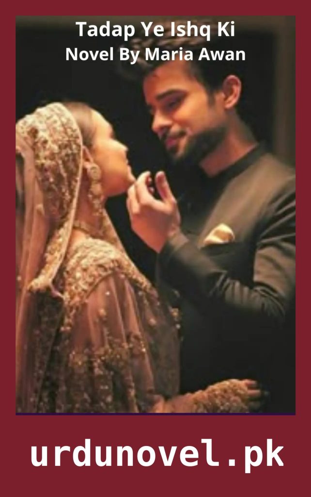 Tadap Ye Ishq Ki Novel By Maria Awan 1 Tadap Ye Ishq Ki Novel By Maria Awan