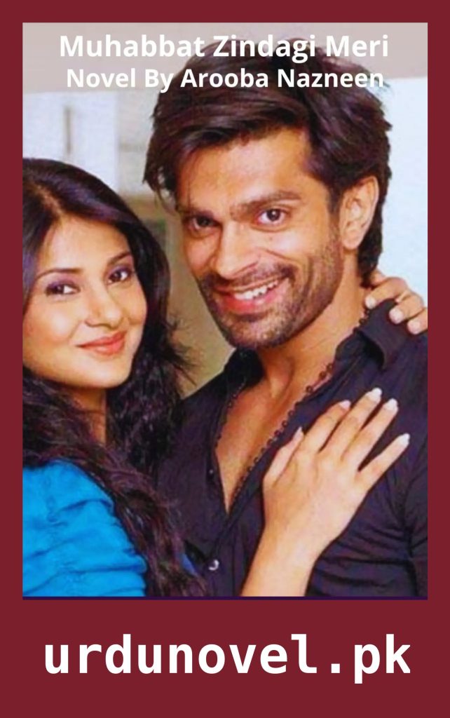 Muhabbat Zindagi Meri Novel By Arooba Nazneen 1 Muhabbat Zindagi Meri Novel By Arooba Nazneen