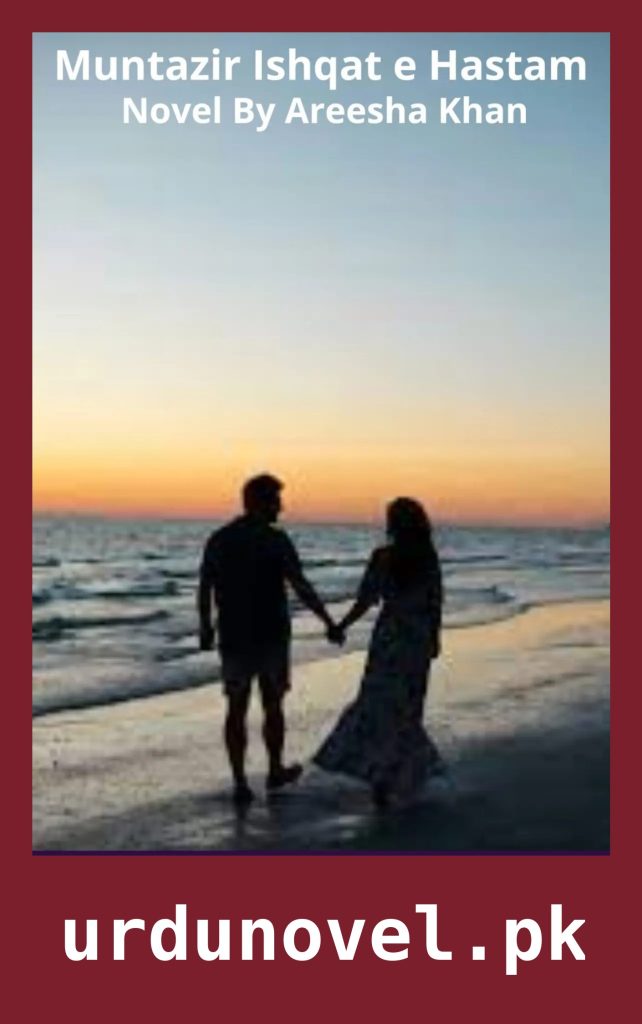 Muntazir Ishqat e Hastam Novel By Areesha Khan 1 Muntazir Ishqat e Hastam Novel By Areesha Khan