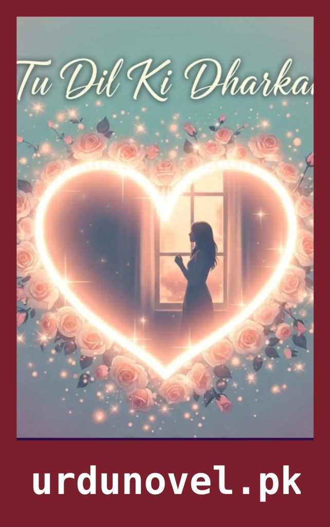 Tu Dil Ki Dharkan Novel By Zainab 1 Tu Dil Ki Dharkan Novel By Zainab