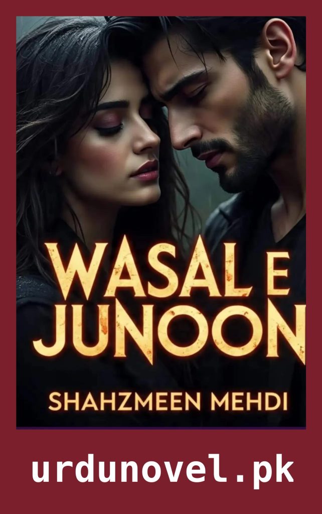 Wasal e Junoon Novel By Shahzmeen Mehdi 1 Wasal e Junoon Novel By Shahzmeen Mehdi