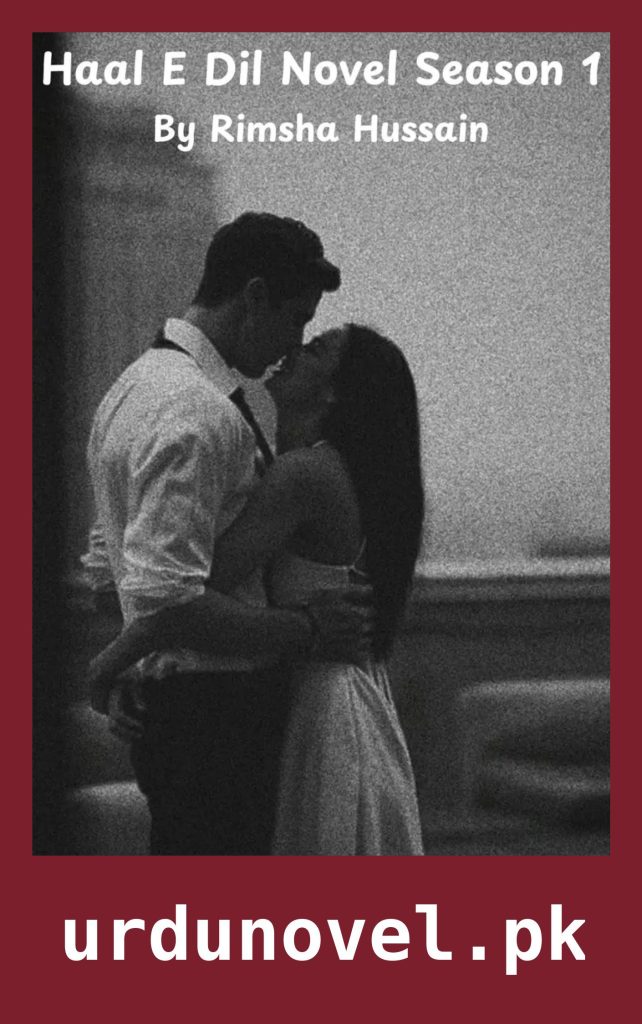 Haal E Dil Novel Season 1 By Rimsha Hussain 1 Haal E Dil Novel Season 1 By Rimsha Hussain