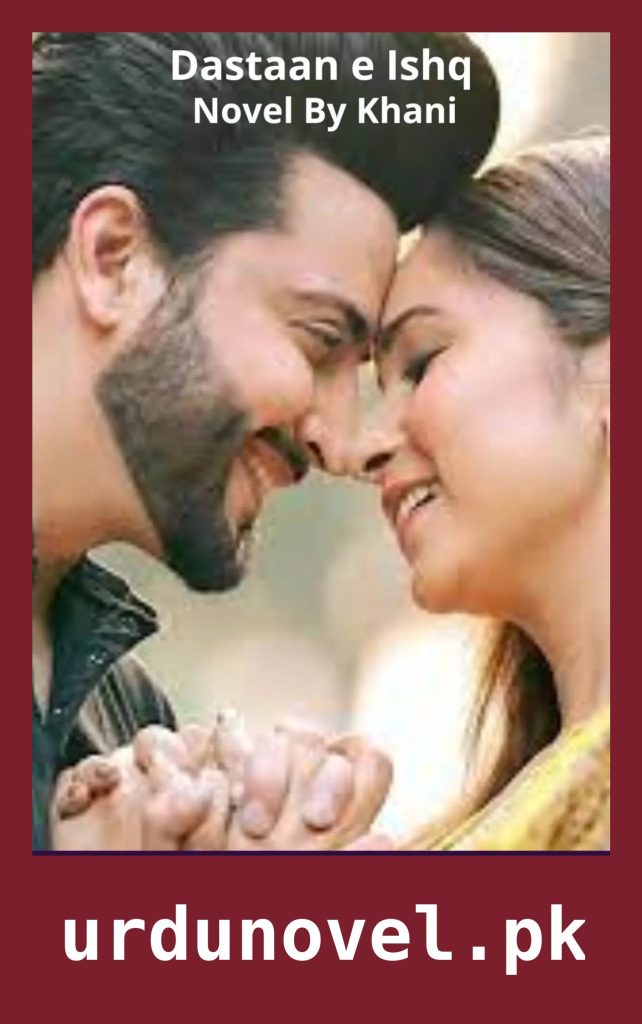 Dastaan e Ishq Novel By Khani 1 Dastaan e Ishq Novel By Khani