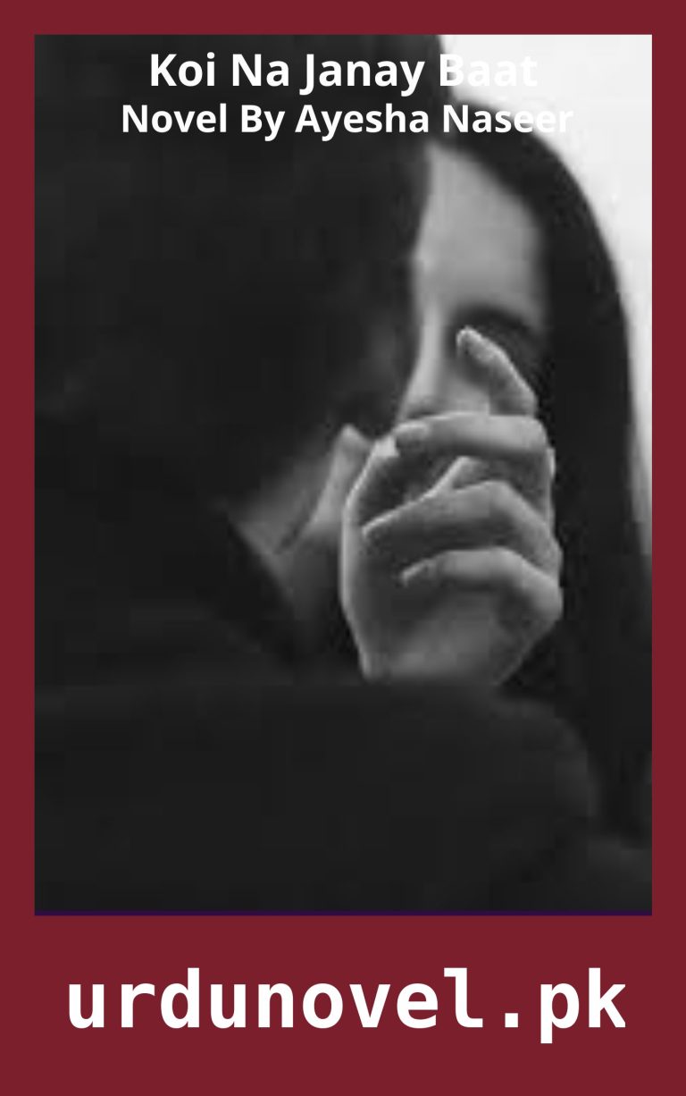 Koi Na Janay Baat Novel By Ayesha Naseer