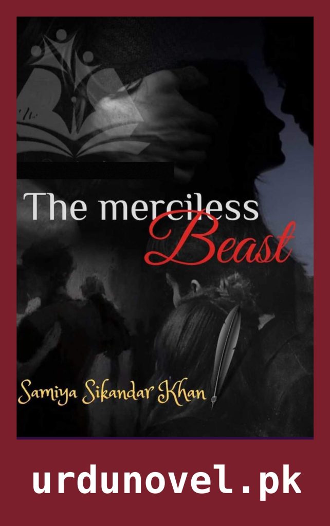 The Merciless Beast Novel By Samiya Sikander Khan 1 The Merciless Beast Novel By Samiya Sikander Khan