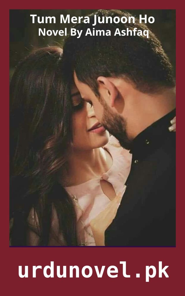 Tum Mera Junoon Ho Novel Part 1 By Aima Ashfaq 1 Tum Mera Junoon Ho Novel Part 1 By Aima Ashfaq