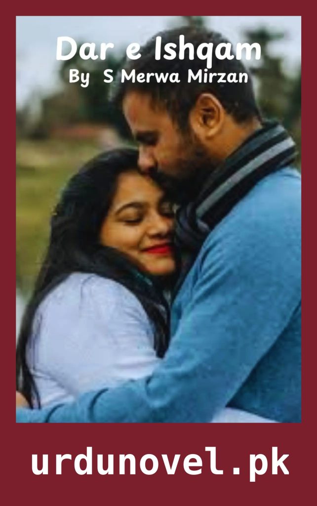 Dar e Ishqam Novel By S Merwa Mirza 1 Dar e Ishqam Novel By S Merwa Mirza