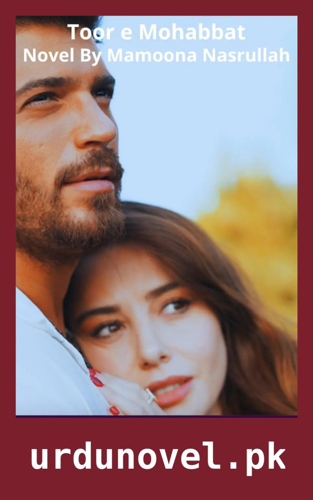 Toor e Mohabbat Novel By Mamoona Nasrullah 1 Toor e Mohabbat Novel By Mamoona Nasrullah