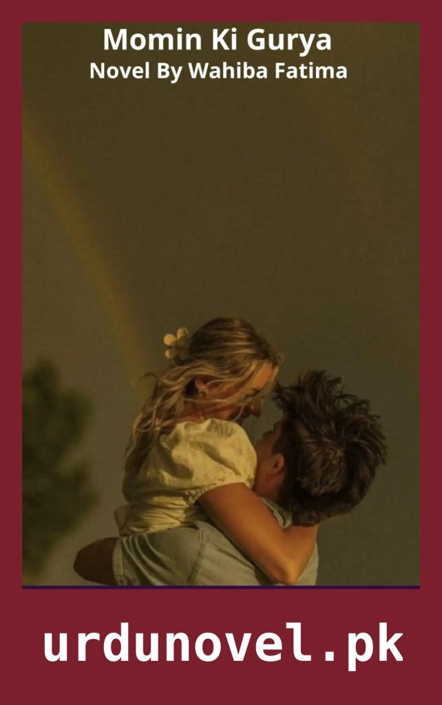 Momin Ki Gurya Novel By Wahiba Fatima 1 Momin Ki Gurya Novel By Wahiba Fatima