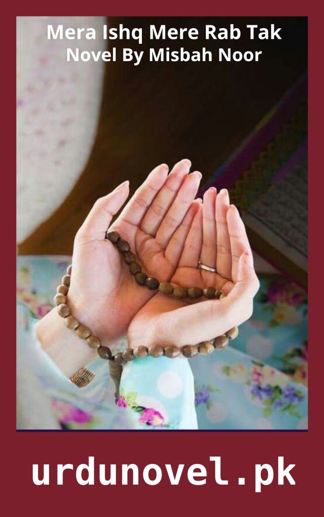 Mera Ishq Mere Rab Tak Novel By Misbah Noor 1 Mera Ishq Mere Rab Tak Novel By Misbah Noor